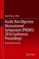 Pacific Rim Objective Measurement Symposium (PROMS) 2016 Conference Proceedings: Rasch and the Future 9811081379 Book Cover