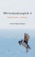 MS-Gedankenspiele 4: Einfach Liebe ... vielleicht 3746047358 Book Cover