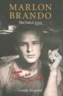 Marlon Brando: The Naked Actor 1783341742 Book Cover