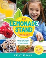 The Lemonade Stand Cookbook: Step-by-Step Recipes and Crafts for Kids to Make...and Sell! 0996911219 Book Cover