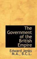 The Government Of The British Empire 1016314876 Book Cover