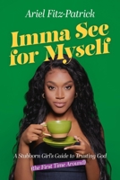 Imma See for Myself: A Stubborn Girl's Guide to Trusting God (the First Time Around) 1546009035 Book Cover