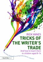 Tricks of the Writer's Trade: And How to Teach Them to Children Aged 8-14 0415677793 Book Cover