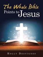 The Whole Bible Points to Jesus 1664205020 Book Cover