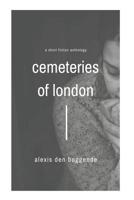 Cemeteries of London: A Fiction Anthology 1549877976 Book Cover