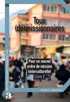 Tous (dé)missionnaires: Pour un nouvel ordre de mission (interculturelle) Livre 2 (Anthropologie Prospective) (French Edition) 2806132045 Book Cover