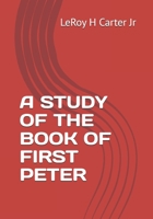 A STUDY OF THE BOOK OF FIRST PETER B0FHWQ79CJ Book Cover