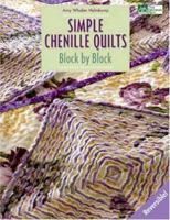 Simple Chenille Quilts: Block by Block 1564776727 Book Cover