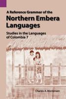 A Reference Grammar of the Northern Embera Languages (Studies in the Languages of Colombia, 7) 155671081X Book Cover