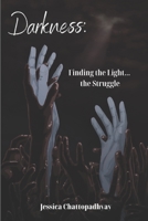 Darkness: Finding the light... the struggle B0BT7GNH52 Book Cover