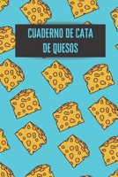 Cuaderno de cata de quesos: Es un diario o libro de quesos para registrar todas tus notas de cata - 16 cm x 23 cm, 102 p�ginas - P�ginas prefabricadas para llevar un registro ordenado de tus catas de  1673992986 Book Cover