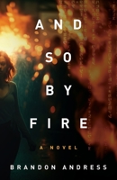 And So By Fire 1957007729 Book Cover