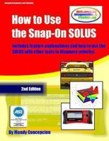 How to Use the Snap-On SOLUS: (Including preparation for the ASE Exam) 147527937X Book Cover
