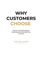 Why Customers Choose: The Hidden Forces Behind Buying Decisions 1919349839 Book Cover