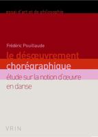 Le Desoeuvrement Choregraphique: Etude Sur La Notion d'Oeuvre En Danse (Essais D'Art Et de Philosophie) 2711621952 Book Cover
