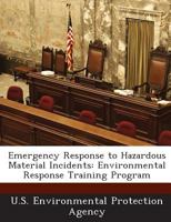 Emergency Response to Hazardous Material Incidents: Environmental Response Training Program 1288618387 Book Cover