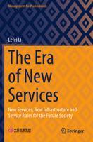 Era of New Services : New Services, New Infrastructure and Service Rules for the Future Society 9819995671 Book Cover