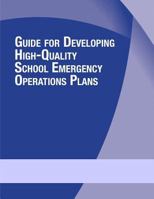 Guide for Developing High-Quality School Emergency Operations Plans 1500820873 Book Cover