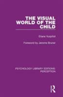 The Visual World of the Child 1138210846 Book Cover