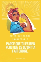 Tu es une femme inarrêtable : Parce que tu es bien plus que ce qu’on t’as fait croire.: Redécouvre ton pouvoir, dépasse tes limites et crée la vie dont tu rêves. (French Edition) B0DTG1WNL3 Book Cover