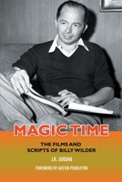 Magic Time: The Films and Scripts of Billy Wilder B0CH25KP3N Book Cover