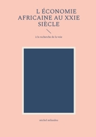 L'économie africaine au XXIe siècle: à la recherche de la voie (French Edition) 2322842060 Book Cover