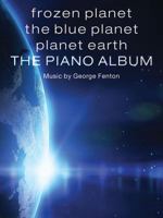 Frozen Planet, The Blue Planet, Planet Earth: The Piano Album 1783052619 Book Cover
