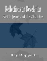 Reflections on Revelation: Part I - Jesus and the Churches 1935500546 Book Cover