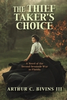 The Thief Taker's Choice: A Novel of the Second Seminole War in Florida 0578782782 Book Cover