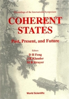 Coherent States: Past, Present and Future 9810217919 Book Cover