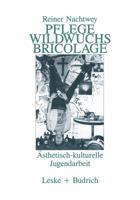 Pflege Wildwuchs Bricolage: Asthetisch-Kulturelle Jugendarbeit 3810006378 Book Cover