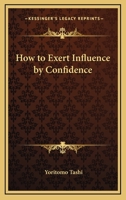 How To Exert Influence By Confidence 1425323510 Book Cover