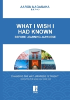 What I Wish I Had Known: Before Learning Japanese 1329077881 Book Cover