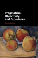Pragmatism, Objectivity, and Experience 1108435920 Book Cover