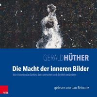 Die Macht Der Inneren Bilder: Wie Visionen Das Gehirn, Den Menschen Und Die Welt Verandern 3525404735 Book Cover