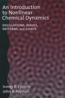 An Introduction to Nonlinear Chemical Dynamics: Oscillations, Waves, Patterns, and Chaos (Topics in Physical Chemistry) 0195096703 Book Cover