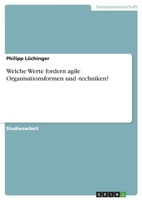 Welche Werte fordern agile Organisationsformen und -techniken? (German Edition) 3346045234 Book Cover