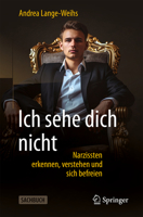 Ich sehe dich nicht: Narzissten erkennen, verstehen und sich befreien (German Edition) 366273754X Book Cover