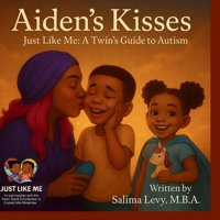 Aiden's Kisses: Children's Book Autism Acceptance Black Family Twin Story Selectively Verbal Sensory Love B0FG2L8KV7 Book Cover