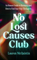 No Lost Causes Club: An Honest Guide to Recovery, and How to Find Your Way Through It B0GSXH5TCD Book Cover
