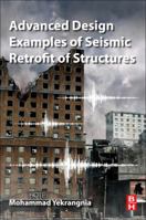 Advanced Design Examples of Seismic Retrofit of Structures 0081025343 Book Cover