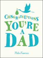 Congratulations You're a Dad 184953747X Book Cover