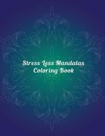 Stress Less Mandalas Coloring Book: Designs created with Fun, Easy, and Relaxing Mandalas 1090492359 Book Cover