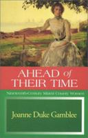 Ahead of Their Time: Nineteenth Century Miami County Women 1888683198 Book Cover