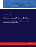 Nachrichten von altdeutschen Gedichten, welche aus der Heidelbergischen Bibliothek in die Vatikanische gekommen sind. 3743492571 Book Cover