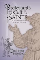 Protestants and the Cult of the Saints in German-Speaking Europe, 1517-1531 (Sixteenth Century Essays & Studies, V. 65) 193111224X Book Cover