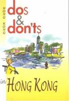 Dos & Don'ts in Hong Kong (Dos & Donts) 1844640051 Book Cover