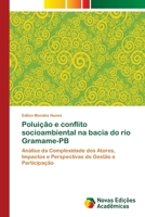 Poluição e conflito socioambiental na bacia do rio Gramame-PB: Análise da Complexidade dos Atores, Impactos e Perspectivas de Gestão e Participação 363989782X Book Cover