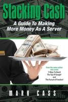 Stacking Cash: A Guide To making More Money As A Server 163795560X Book Cover