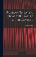 Russian Theater, From the Empire to the Soviets 1013982975 Book Cover